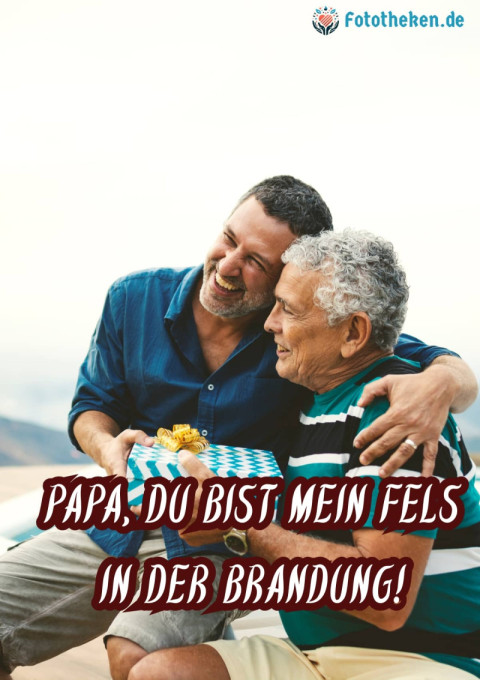 Papa, du bist mein Fels in der Brandung!