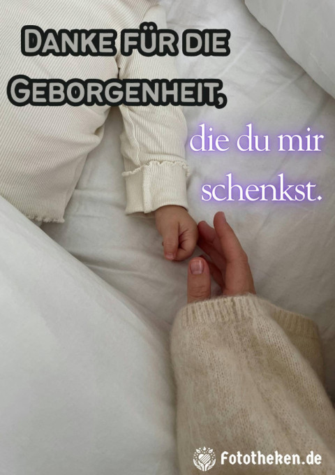 Danke für die Geborgenheit, die du mir schenkst