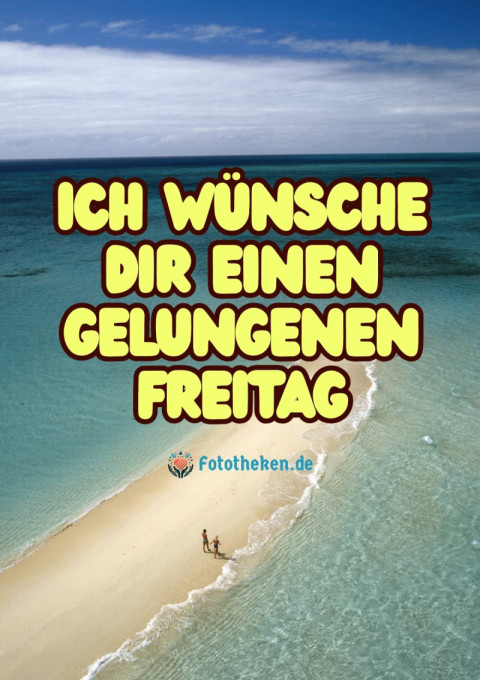 Ich wünsche dir einen gelungenen Freitag