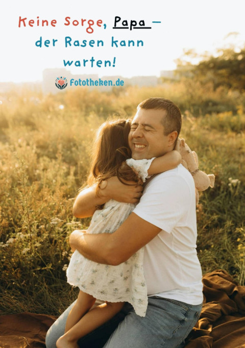 Keine Sorge, Papa – der Rasen kann warten!