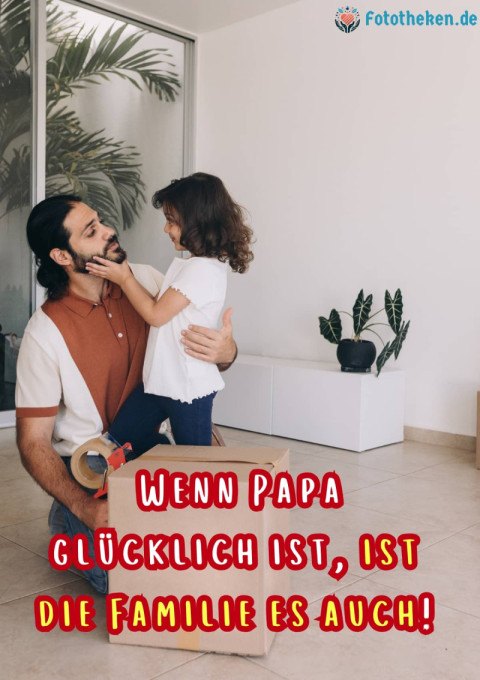 Wenn Papa glücklich ist, ist die Familie es auch!