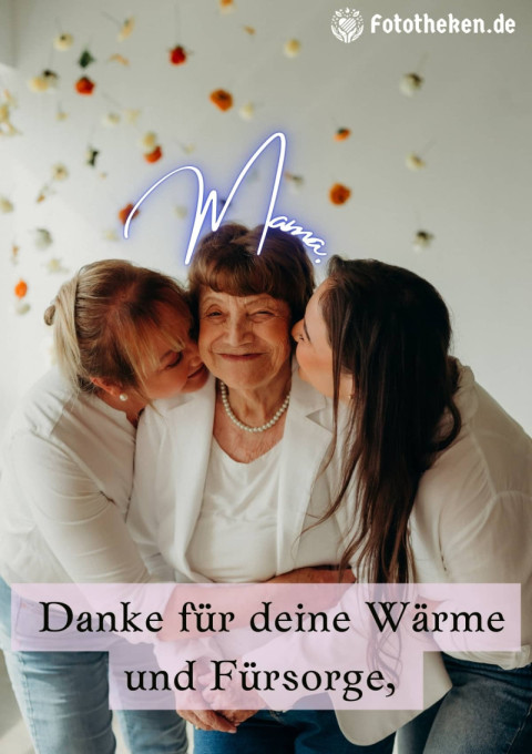 Danke für deine Wärme und Fürsorge, Mama