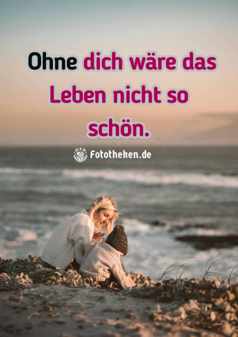 Ohne dich wäre das Leben nicht so schön
