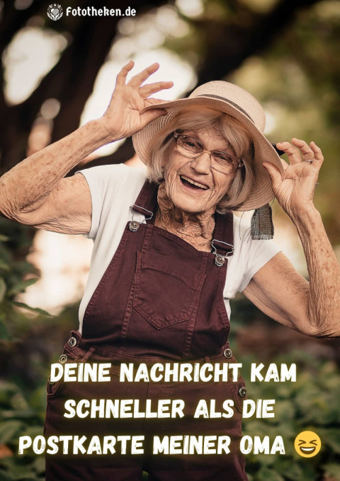 Deine Nachricht kam schneller als die Postkarte meiner Oma ?