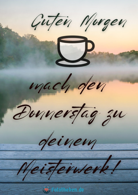 Guten Morgen, mach den Donnerstag zu deinem Meisterwerk!