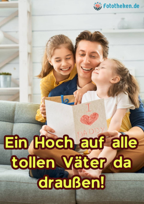 Ein Hoch auf alle tollen Väter da draußen!
