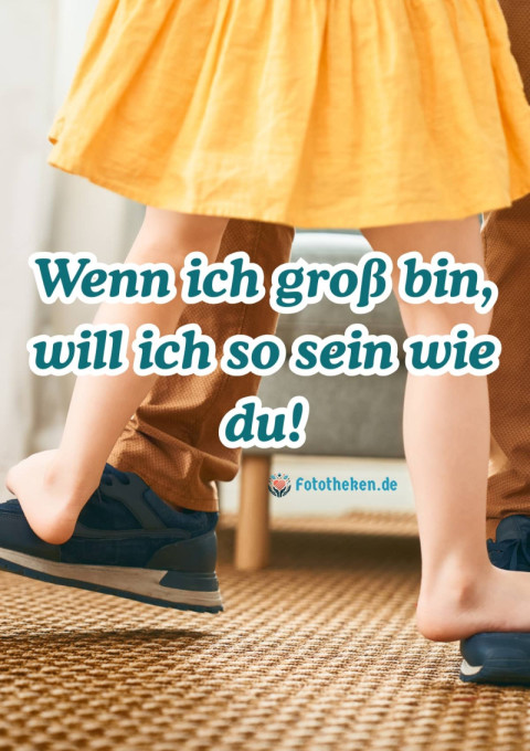 Wenn ich groß bin, will ich so sein wie du!