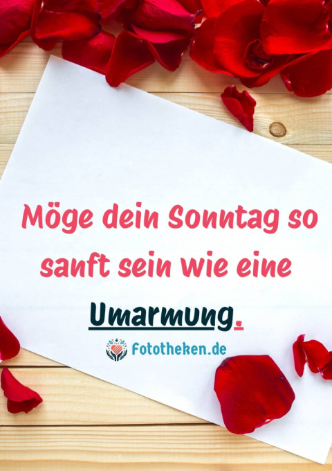 Möge dein Sonntag so sanft sein wie eine Umarmung