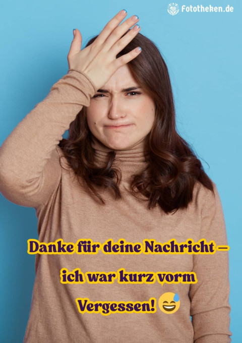Danke für deine Nachricht – ich war kurz vorm Vergessen! ?