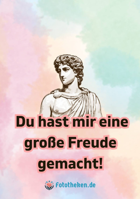 Du hast mir eine große Freude gemacht!