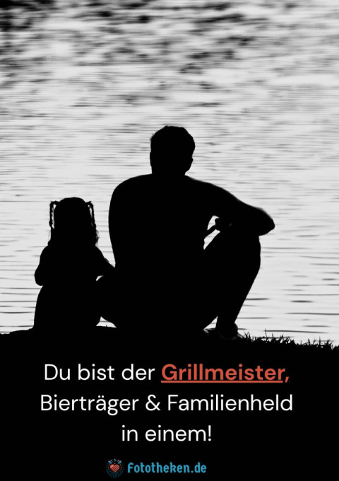 Du bist der Grillmeister, Bierträger & Familienheld in einem!