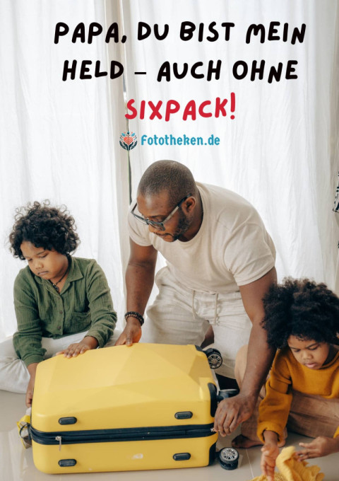 Papa, du bist mein Held – auch ohne Sixpack!