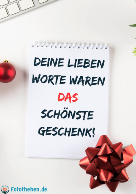 Deine lieben Worte waren das schönste Geschenk!