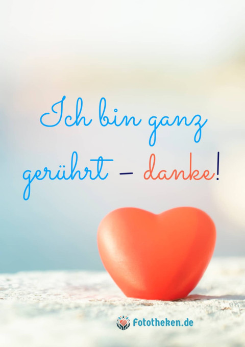 Ich bin ganz gerührt – danke!