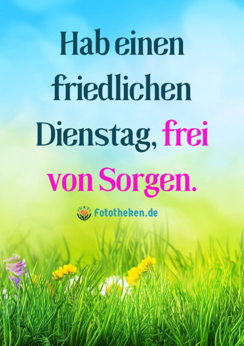 Hab einen friedlichen Dienstag, frei von Sorgen