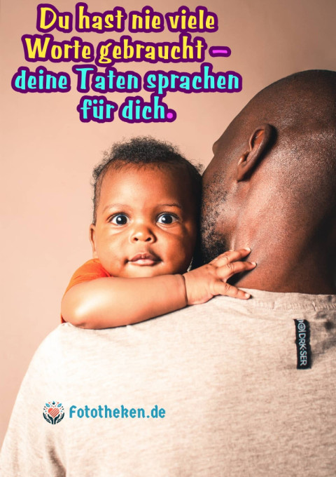 Du hast nie viele Worte gebraucht – deine Taten sprachen für dich