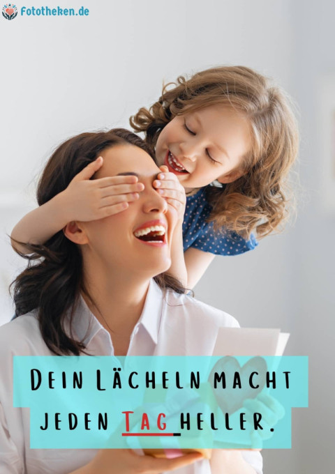 Dein Lächeln macht jeden Tag heller