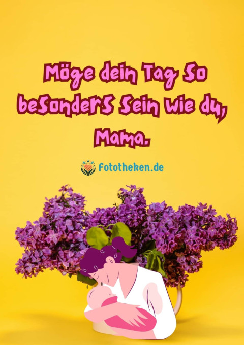 Möge dein Tag so besonders sein wie du, Mama