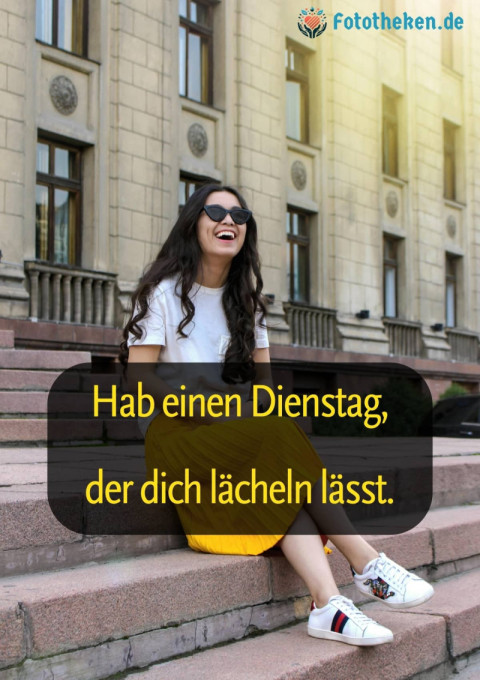 Hab einen Dienstag, der dich lächeln lässt