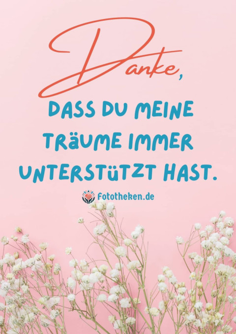 Danke, dass du meine Träume immer unterstützt hast