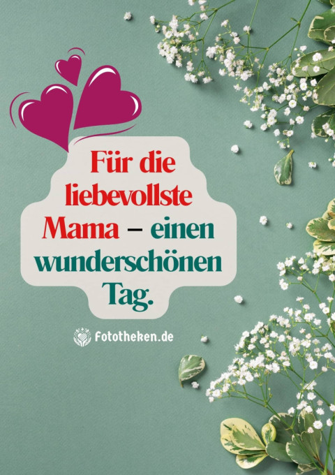 Für die liebevollste Mama – einen wunderschönen Tag