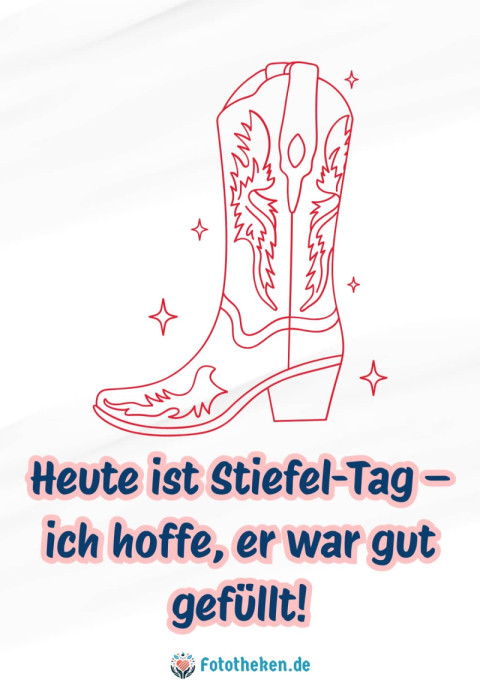 Heute ist Stiefel Tag – ich hoffe, er war gut gefüllt!