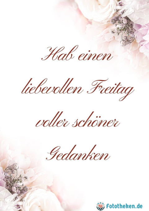 Hab einen liebevollen Freitag voller schöner Gedanken