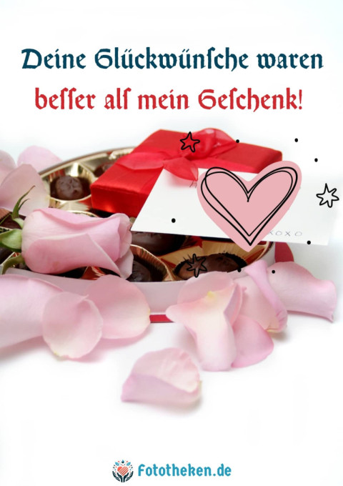 Deine Glückwünsche waren besser als mein Geschenk!
