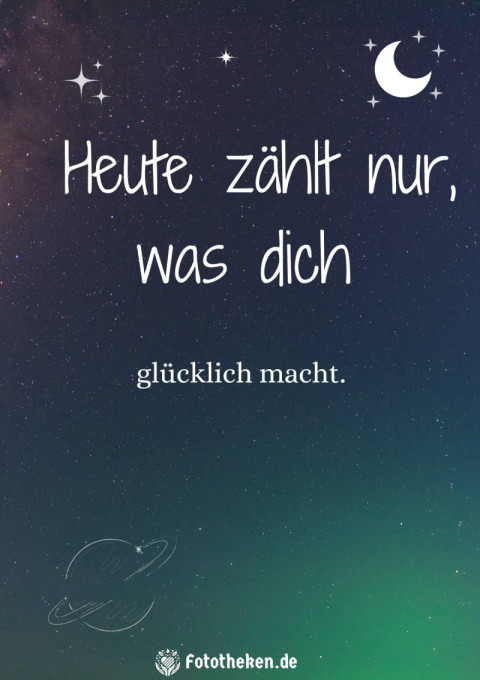 Heute zählt nur, was dich glücklich macht