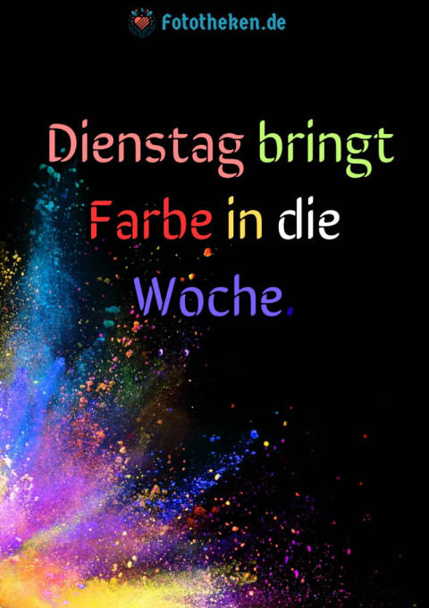 Dienstag bringt Farbe in die Woche