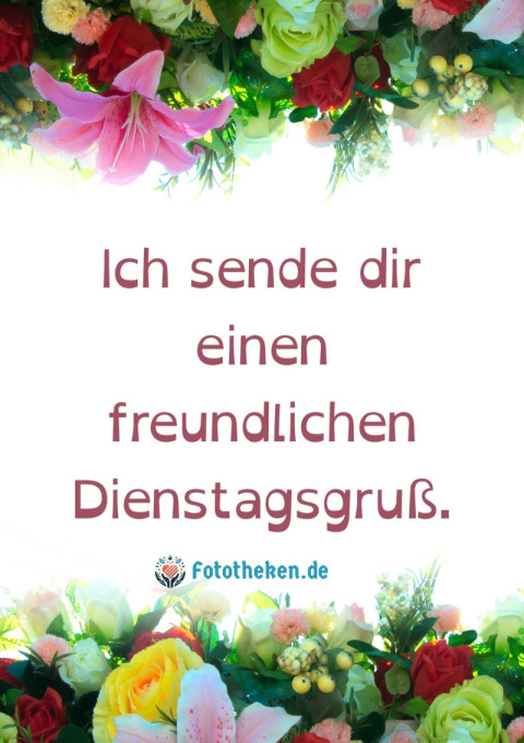 Ich sende dir einen freundlichen Dienstagsgruß