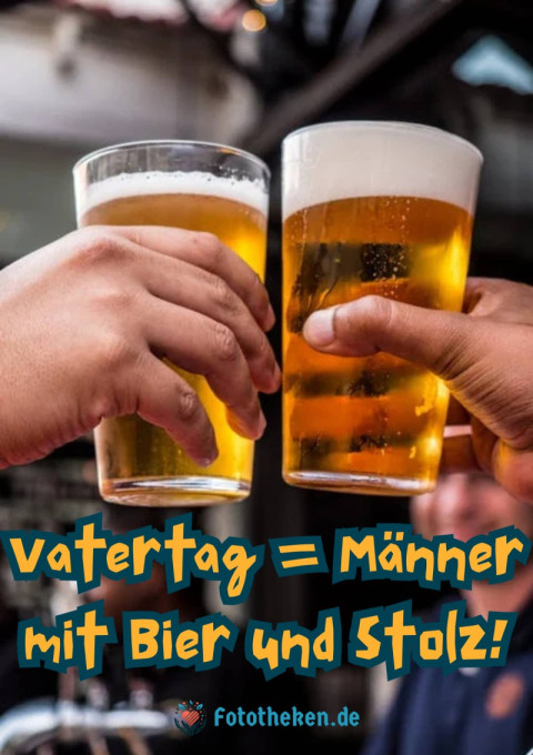 Vatertag = Männer mit Bier und Stolz!