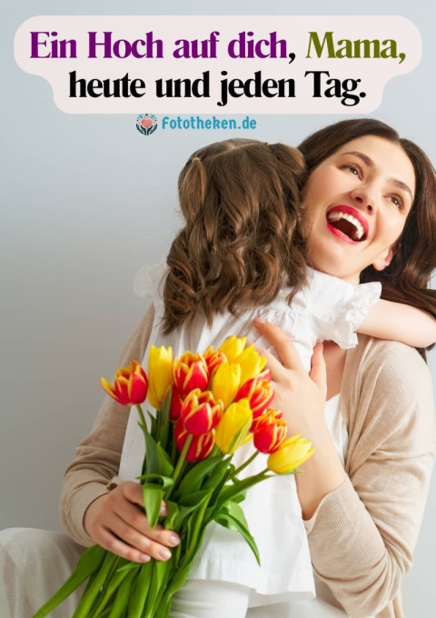 Ein Hoch auf dich, Mama, heute und jeden Tag