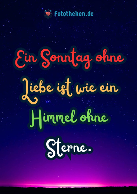 Ein Sonntag ohne Liebe ist wie ein Himmel ohne Sterne