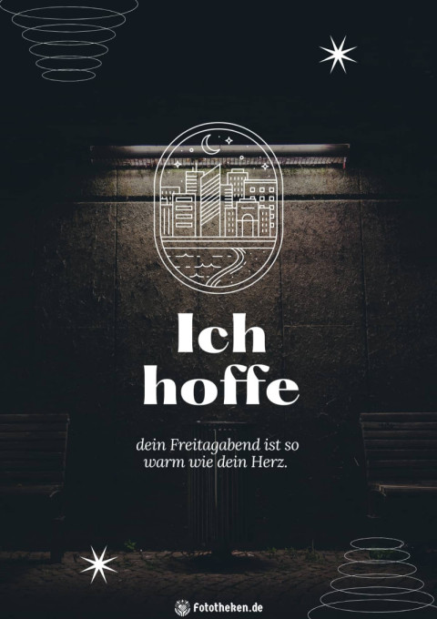 Ich hoffe, dein Freitagabend ist so warm wie dein Herz