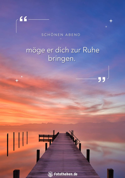 Schönen Abend möge er dich zur Ruhe bringen