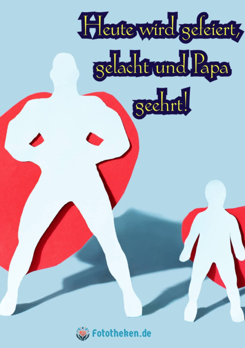 Heute wird gefeiert, gelacht und Papa geehrt!