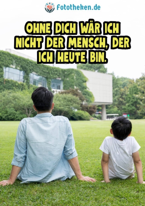 Ohne dich wär ich nicht der Mensch, der ich heute bin