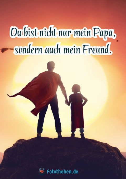 Du bist nicht nur mein Papa, sondern auch mein Freund