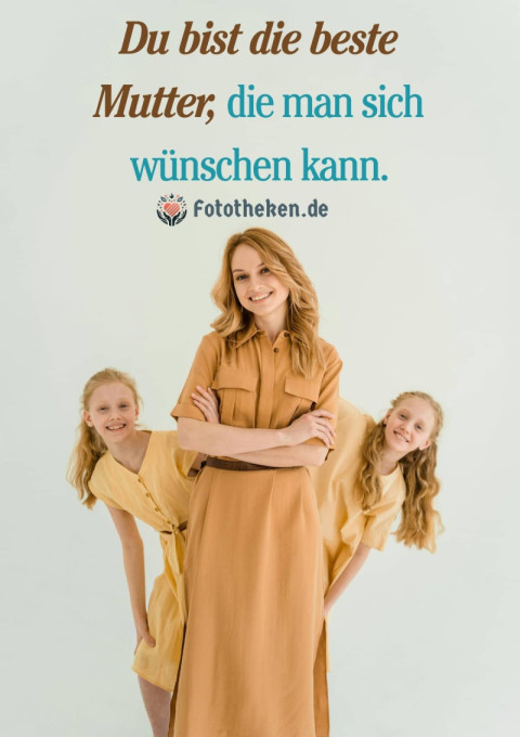 Du bist die beste Mutter, die man sich wünschen kann