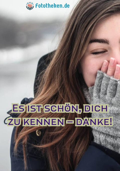 Es ist schön, dich zu kennen – danke!