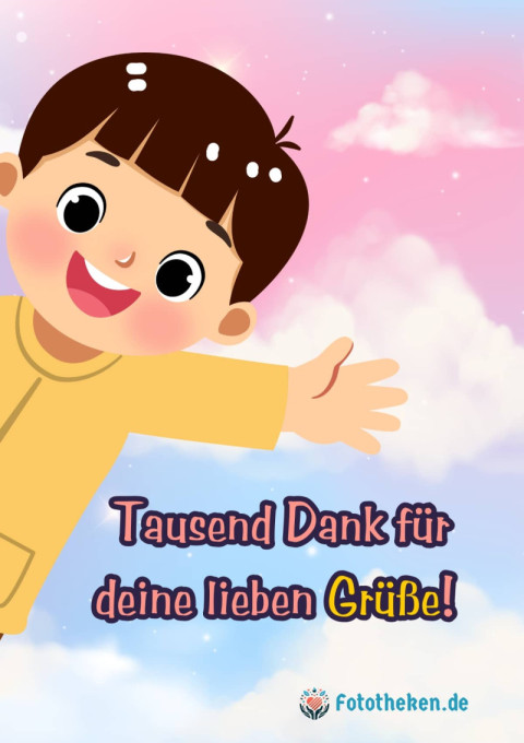 Tausend Dank für deine lieben Grüße!