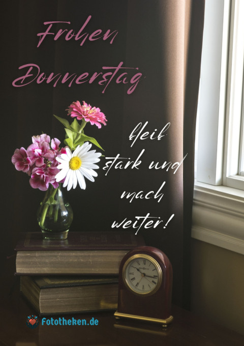 Frohen Donnerstag, bleib stark und mach weiter!
