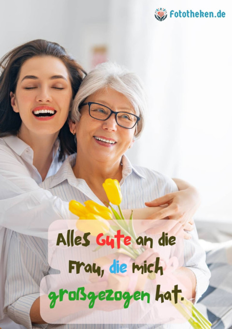 Alles Gute an die Frau, die mich großgezogen hat