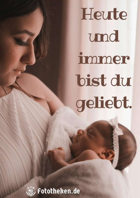 Heute und immer bist du geliebt