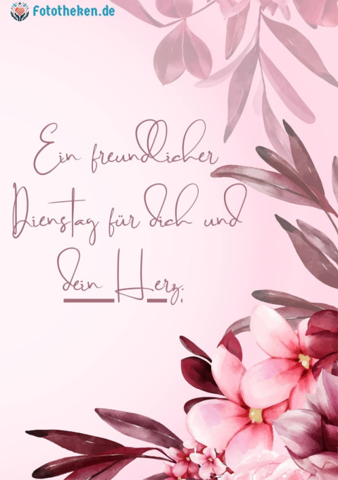 Ein freundlicher Dienstag für dich und dein Herz