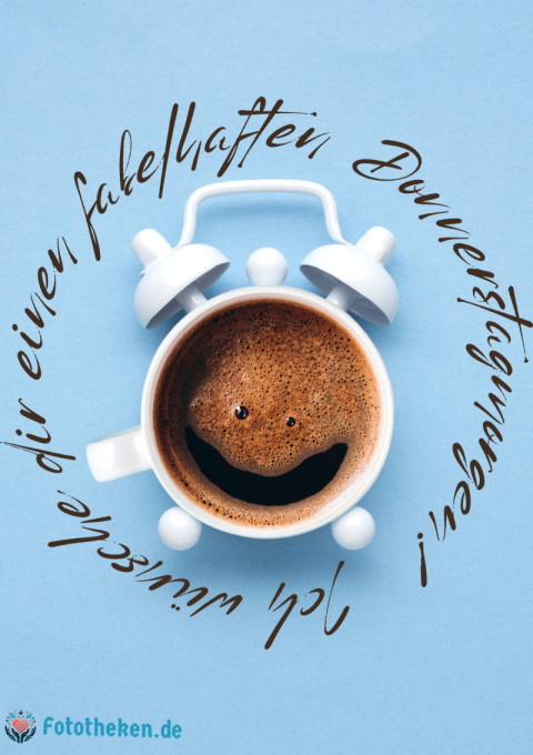 Ich wünsche dir einen fabelhaften Donnerstagmorgen!