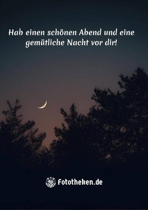 Hab einen schönen Abend und eine gemütliche Nacht vor dir!