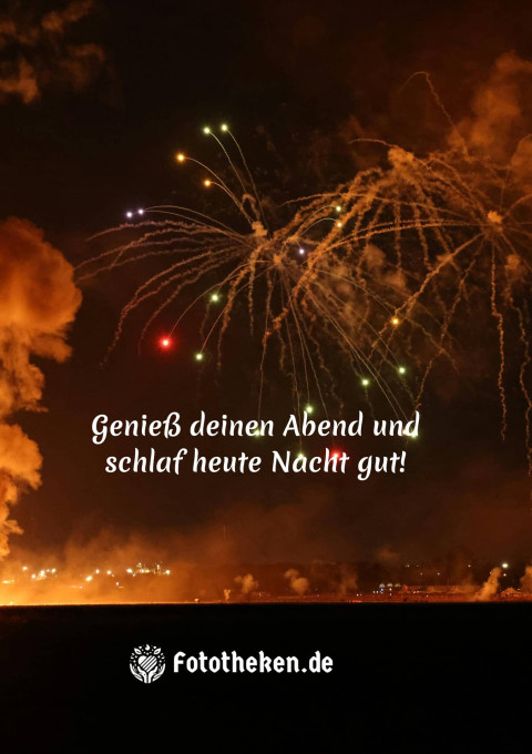 Genieß deinen Abend und schlaf heute Nacht gut!
