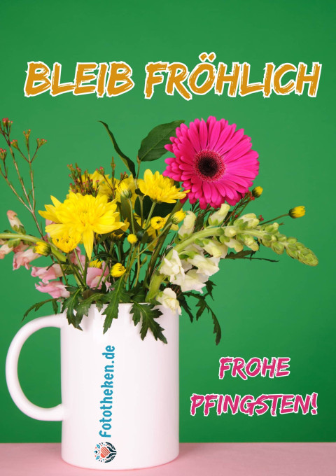 Bleib fröhlich – frohe Pfingsten!